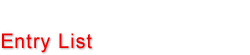 Entry List