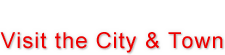 Visit the City & Town